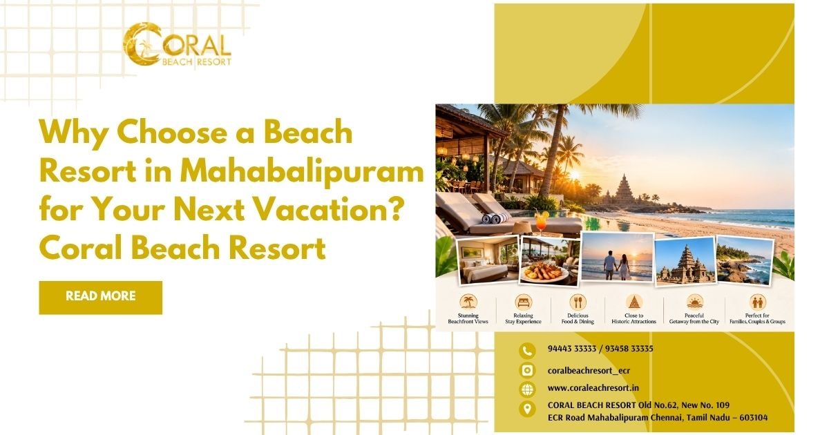 Why Choose a Beach Resort in Mahabalipuram for Your Next Vacation?